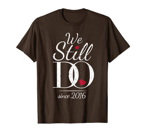 3rd Wedding Anniversary T-Shirt - We Still Do Since 2016