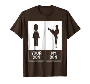 Karate Mom or Dad T-Shirt Your Son, My Son