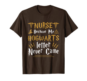 Cool Nurse T-shirts Because My Letter Never Came