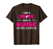 Load image into Gallery viewer, I Am A Mom and A Nurse Nothing Scares Me Funny Nurse T-shirt
