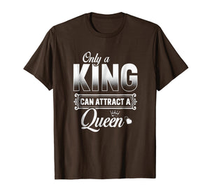 Only A King Can Attract A Queen T Shirt Couples Boyfriend