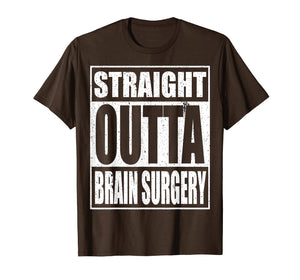 Straight Outta Brain Surgery T-Shirt Hospital Recovery Gift