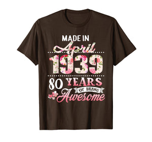 Born in April 1939 Floral T shirt 80th Birthday Gift Women