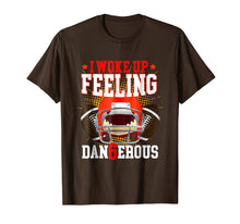 Load image into Gallery viewer, I Woke up Feeling Dangerous Shirt: Feeling Dan6erous T-Shirt
