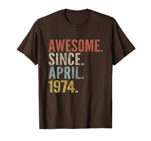 45th Birthday Gift Awesome Since April 1974 Funny T-shirt