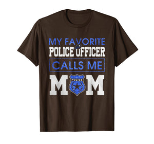 My Favorite Police Officer Calls Me Mom T-Shirt