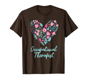 Cute Love occupational Therapist T-shirt OT Flowers Gift Tee