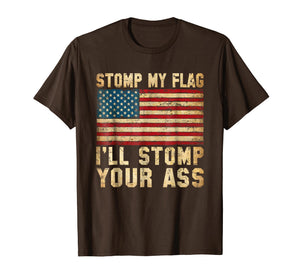 Stomp My Flag, I'll Stomp Your Ass - Patriotic T-Shirt