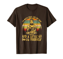Load image into Gallery viewer, Buddha I&#39;m mostly peace love light and a little go shirt

