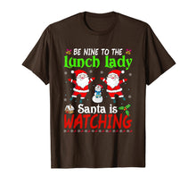 Load image into Gallery viewer, Christmas Be Nice To The Lunch Lady Santa Is Watching Xmas T-Shirt
