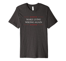 Load image into Gallery viewer, Make Lying Wrong Again Trump Premium T-Shirt
