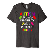 Load image into Gallery viewer, Autism Is Not a Disability, It&#39;s a Different Ability T-Shirt
