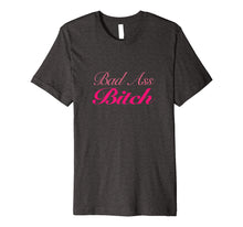 Load image into Gallery viewer, Bad Ass Bitch Womens T-Shirt
