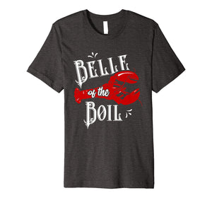 Belle of The Boil Lobster Seafood Festival Party Gift Premium T-Shirt