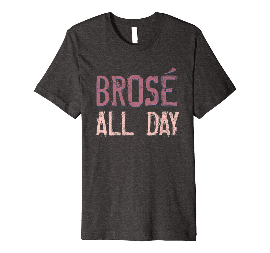 Brose All Day Bro Rose Wine Drinking Distressed Shirt