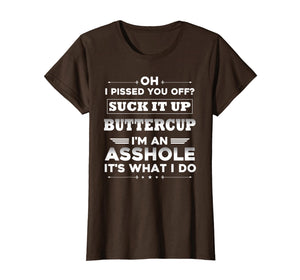 oh I pissed you off suck it up buttercup I'm an asshole