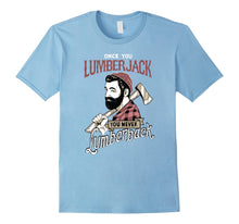 Load image into Gallery viewer, Once You Go Lumberjack - Hipster Shirt Design!
