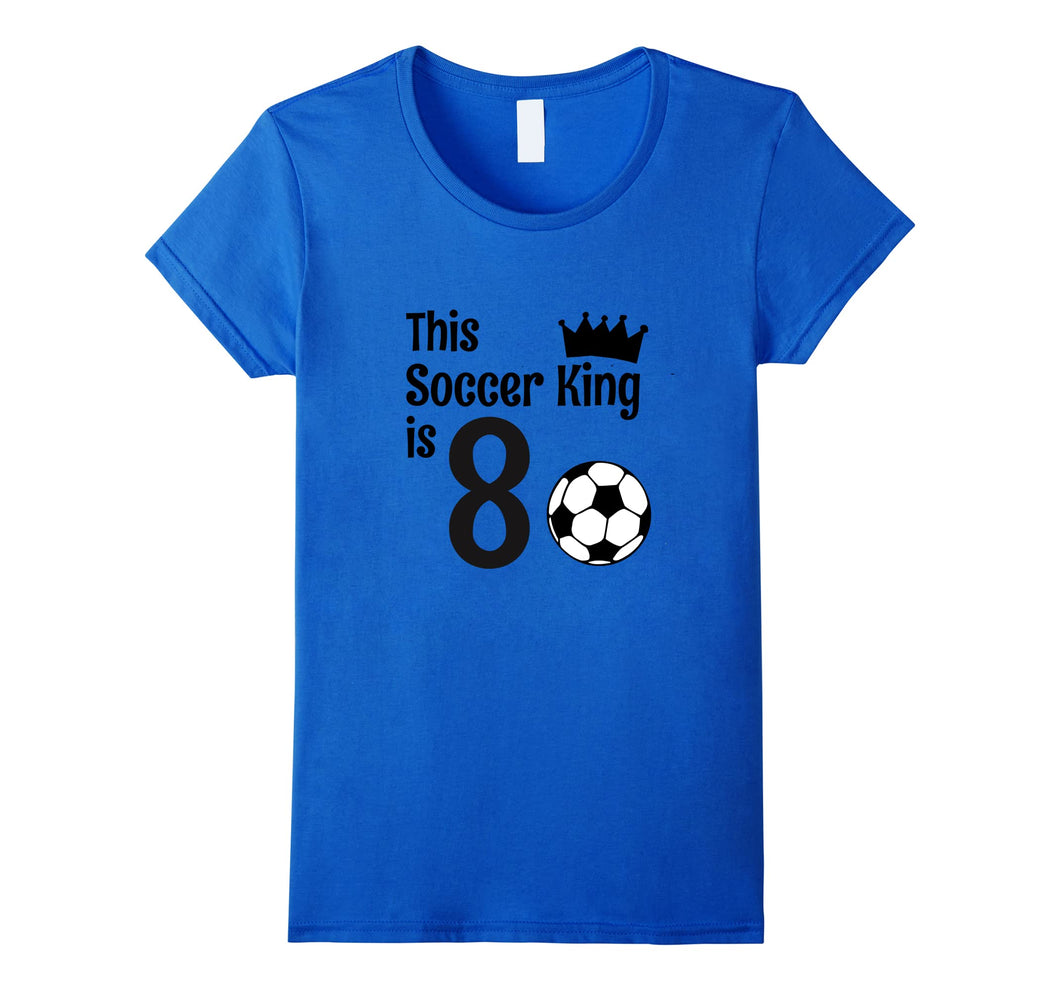 8 Year Old Soccer Birthday Party 8th Birthday King T-Shirt