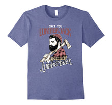 Load image into Gallery viewer, Once You Go Lumberjack - Hipster Shirt Design!
