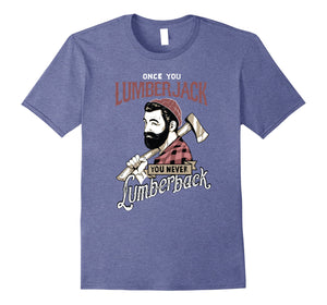Once You Go Lumberjack - Hipster Shirt Design!