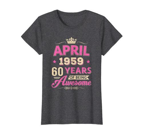 Womens Vintage April 1959 60Th Birthday Gift Being Awesome T-Shirt