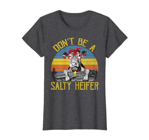 Womens Don't Be A Salty Heifer Vintage Funny Farm Women Shirt