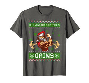 All I Want For Christmas Is Gains Gym Workout Ugly Xmas T-Shirt