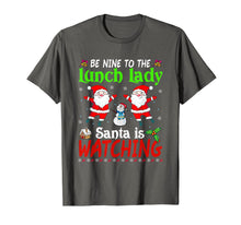 Load image into Gallery viewer, Christmas Be Nice To The Lunch Lady Santa Is Watching Xmas T-Shirt
