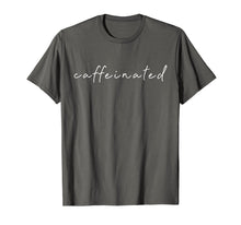Load image into Gallery viewer, Caffeinated Coffee Lover T Shirt | Caffein Coffee Shirt
