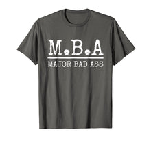 Load image into Gallery viewer, MBA Major Bad Ass Shirt - Funny Graduation T-Shirt
