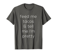 Load image into Gallery viewer, Feed Me Tacos &amp; Tell Me I&#39;m Pretty - Premium Cotton T-Shirt
