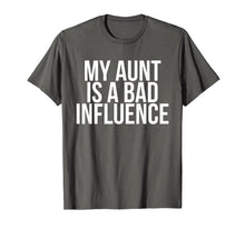 Load image into Gallery viewer, My Aunt is a Bad Influence Shirt T-Shirt Tee Auntie Funny
