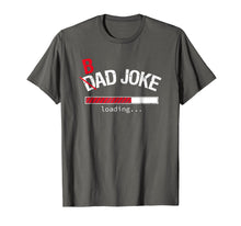 Load image into Gallery viewer, Mens Bad Joke / Dad Joke Loading T-Shirt Funny For Dad and Men
