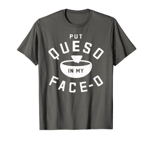 Put Queso In My Face-O Funny Cinco de Mayo T Shirt