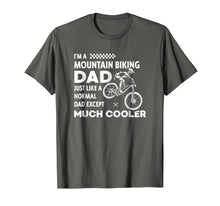 Load image into Gallery viewer, Mountain Bike Dad Except Much Cooler Funny MTB T Shirt
