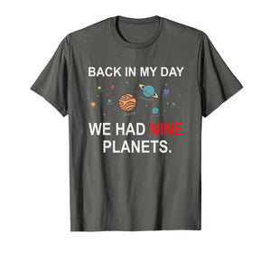 Back In My Day We Had Nine Planets - Funny Astronomy T-Shirt