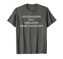 Load image into Gallery viewer, Did Someone Say Unlimited Drink Package Funny Cruise T-Shirt
