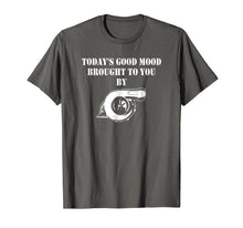 Load image into Gallery viewer, Mens Today&#39;s Good Mood Brought To You By Turbo Charger T-shirt
