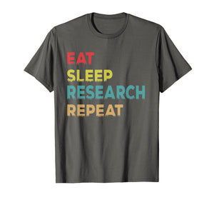 Researcher Gift, Eat Sleep Research Repeat Tshirt