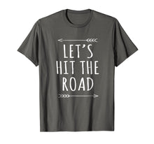 Load image into Gallery viewer, Let&#39;s Hit the Road Shirt Festival Roadtrip Roadie Travel Tee
