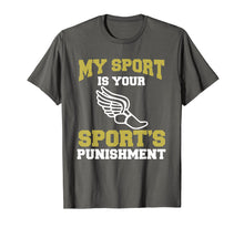 Load image into Gallery viewer, My Sport Your Sport&#39;s Punishment Funny Track &amp; Field T-Shirt
