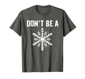 DONT BE A SNOWFLAKE T-SHIRT FUNNY POLITICAL SHIRTS