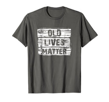 Load image into Gallery viewer, Old Lives Matter T Shirt Birthday Gifts Men Women 40th 50th
