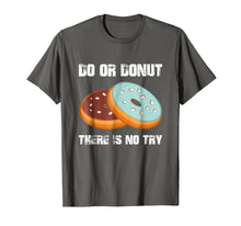Load image into Gallery viewer, Do or Donut There is No Try Funny Gift Donut Lover Shirt
