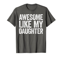 Load image into Gallery viewer, Awesome Like My Daughter T-Shirt Parents&#39; Day Gift
