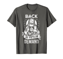Load image into Gallery viewer, Easter Basket Stuffers Jesus Back By Popular Demand T-Shirt
