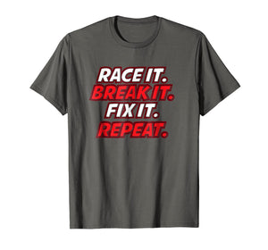 Race It Break It Fix It Repeat Fun Hobby Racing Gift TShirt