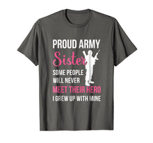 Load image into Gallery viewer, Proud Army Sister Some People Never Meet Their Hero T-Shirt
