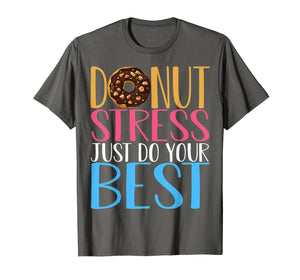 Donut Stress Just Do Your Best Teacher Testing Days Tshirt