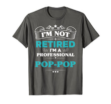 Load image into Gallery viewer, Mens I&#39;m Not Retired Professional Pop-Pop Grandpa Funny Tshirt
